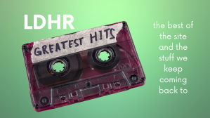 LDHR greatest hits (blog)